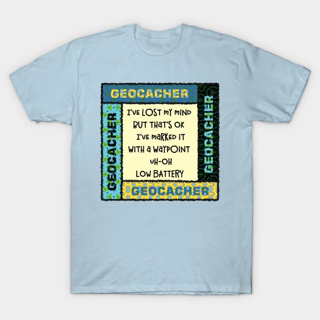 Geocacher Lost Mind Patterns T-Shirt by Barthol Graphics